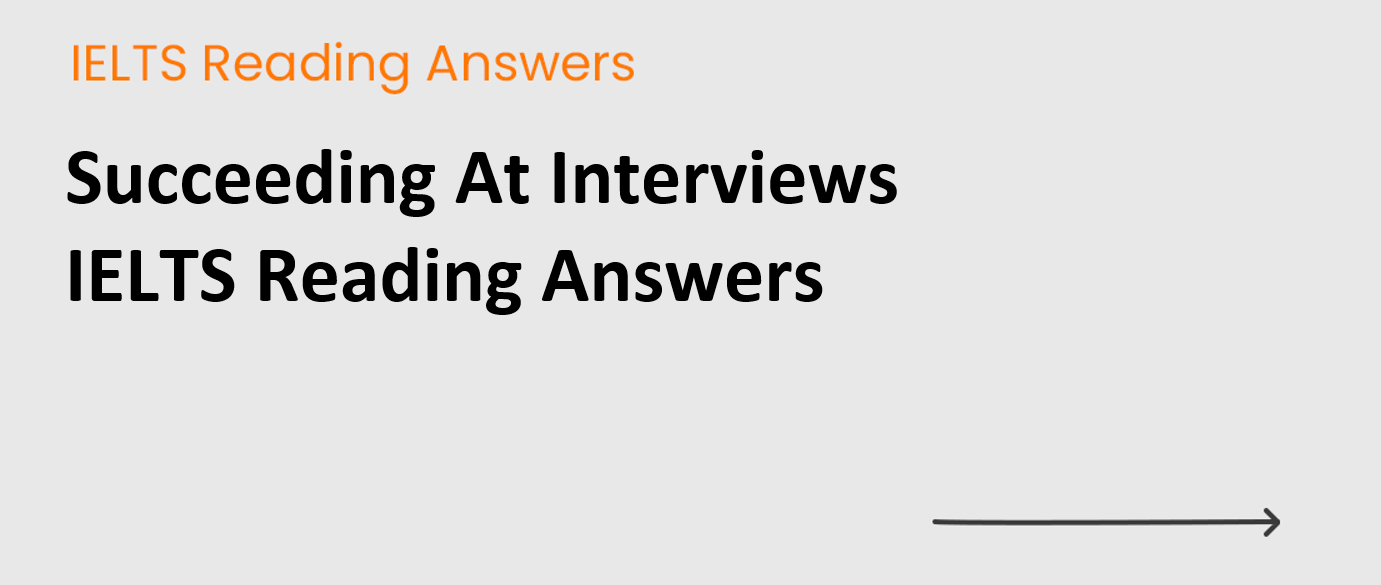 Succeeding At Interviews IELTS Reading Answers